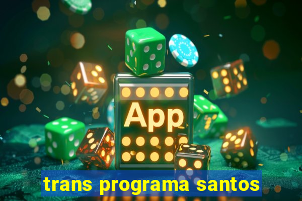 trans programa santos